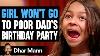 Girl Won T Go To Poor Dad S Birthday Party Ft Nastya Dhar Mann Studios