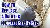 How To Replace A Bathtub Step By Step